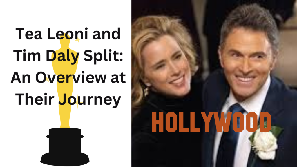 Tea Leoni and Tim Daly Split: An Overview at Their Journey