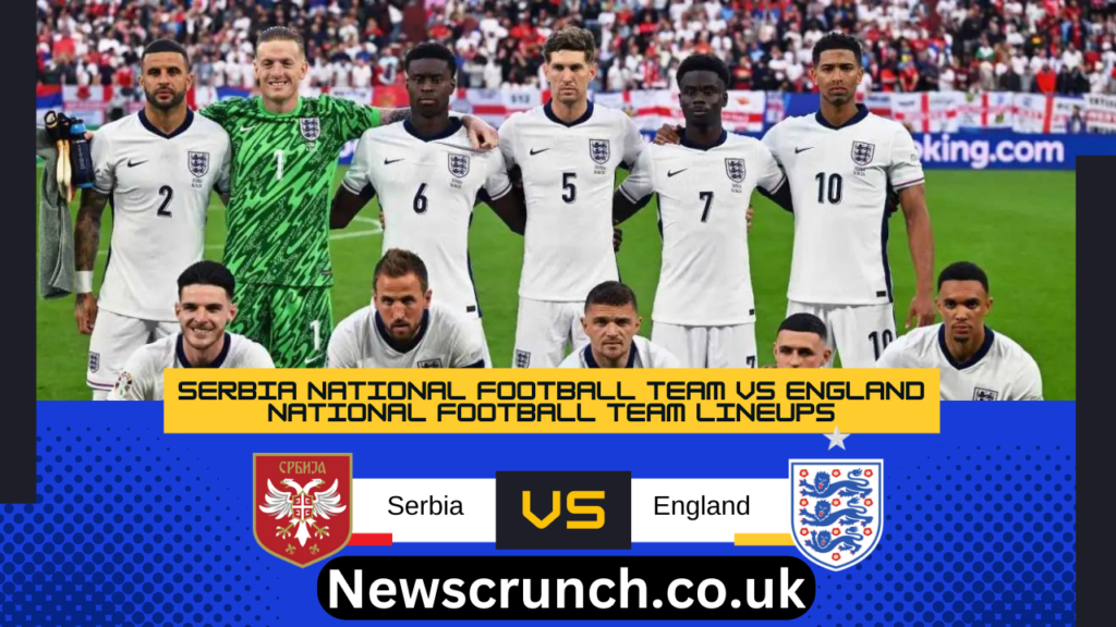 Serbia National Football Team vs England National Football Team Lineups