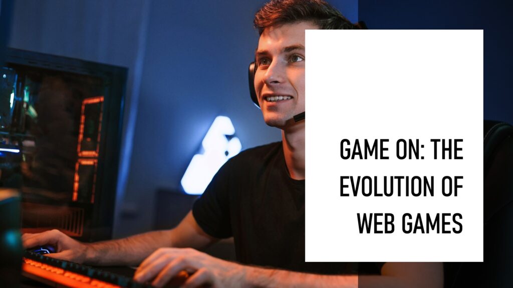 The Evolution of Web Games